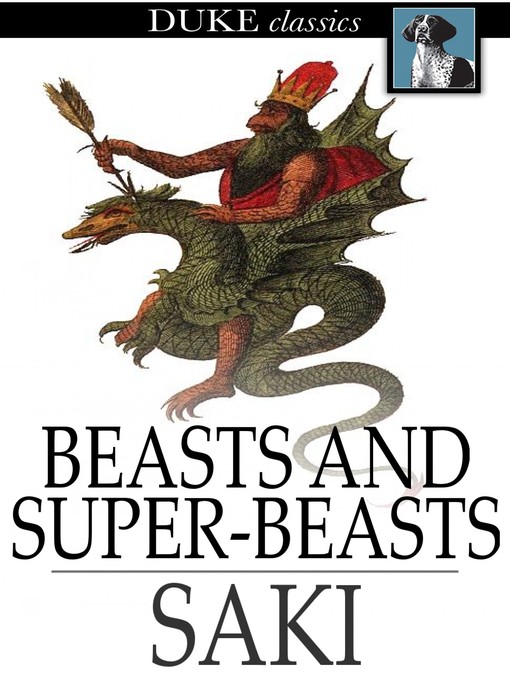 Title details for Beasts and Super-Beasts by Saki - Available